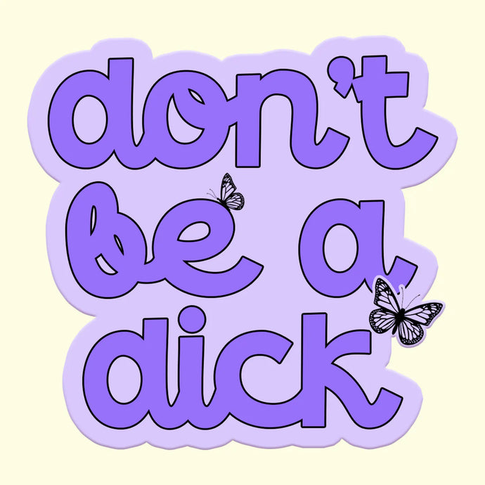 Don't Be a D*ck Sticker
