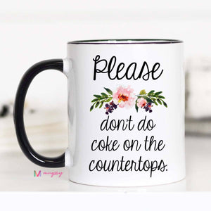 Please Don't Do Coke on the Countertops Mug