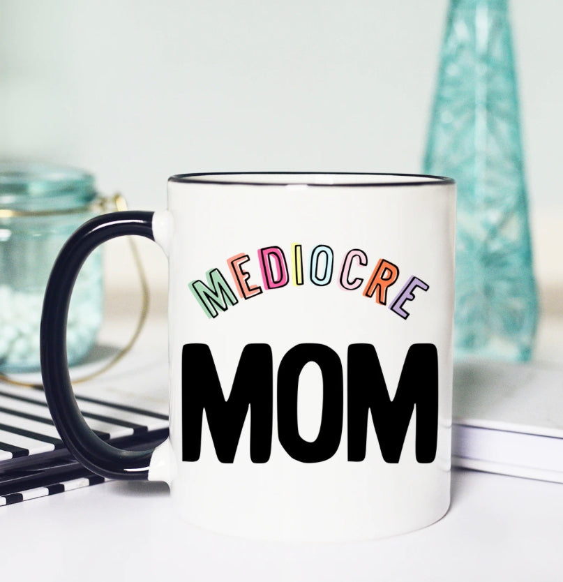 Mediocre Mom Mug