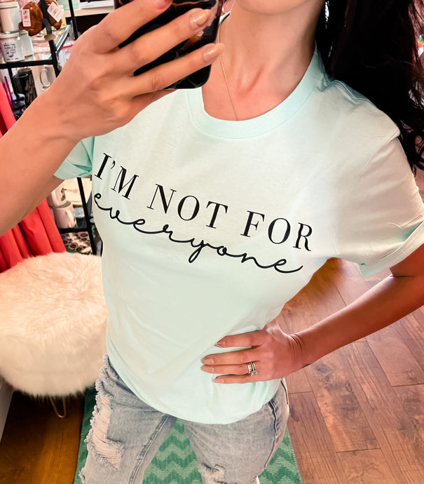 Not For Everyone Tee